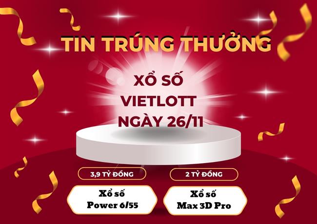 Vietlott 26/11 Bùng Nổ: Jackpot 4 Tỷ và Max 3D Pro 2 Tỷ Đã Có Chủ!